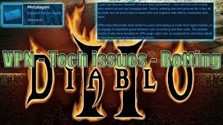 Diablo 2: Connection Issues - Don't use VPN's - Botting.