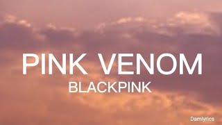 BLACKPINK - Pink Venom (Lyrics)