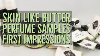 Skin Like Butter Perfume Samples -  First Impressions