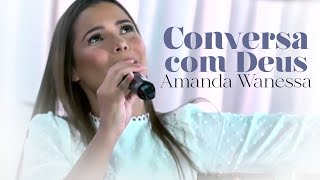 Conversa com Deus - Amanda Wanessa ( Live Voz e Piano)