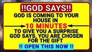 🛑 God Says Today ✝️ GOD IS COMING TO YOUR HOUSE IN 10 MINUTES TO GIVE YOU A SURPRISE GOD SAYS #god