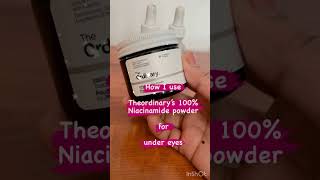 How I use Theordinary’s 100% Niacinamide powder for under eyes ! #shorts #niacinamidepowder