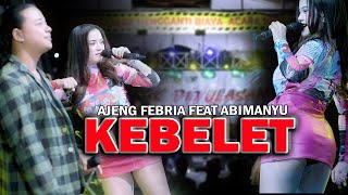 NEW PARADIS MANCING MANIA X  KEBELET || AJENG FEBRIA FEAT ABIMANYU (OFFICIAL LIVE MUSIC)