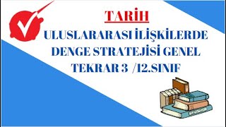 TARİH / Uluslararası İlişkilerde Denge Stratejisi Genel Tekrar 3  /12.SINIF