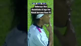 AKSI RONALDINHO DI LAGA FUN MATCH BERSAMA RANS FC 😱