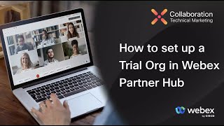 Webex Control Hub - How to create a trial org in Partner HUB