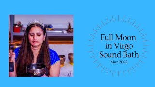 Full Moon in Virgo Sound Bath Mar 2022 (Holi Sound Bath)