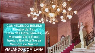 OS PRINCIPAIS DE BELÉM: Theatro da Paz, Casa de Saulo, Mercado VeroPeso, Basílica NS de Nazaré | CDL