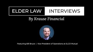 Getting to Know MCA Carrier ELCO Mutual | Elder Law Interview Featuring Bill Bruce