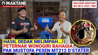 Hasil Dedak Melimpah Peternak Wonogiri Bahagia  - Kirim Mesin MAKTANI MT212 DStater Untuk Bp Mustofa