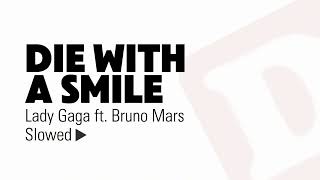 Die With A Smile - Lady Gaga, Bruno Mars (SLOWED)