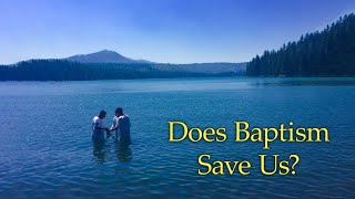 Does Baptism Save Us?