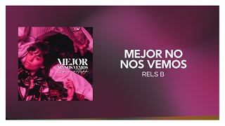 ‎Rels B - Mejor No Nos Vemos [ Letra/Lyrics ]