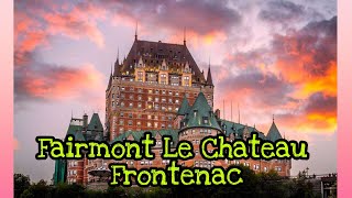 Fairmont Le Chateau Frontenac | Quebec | ysay dale