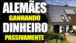 COMO OS ALEMÃES GANHAM DINHEIRO DE FORMA PASSIVA COM   ENERGIA SOLAR – FOTOVOLTAICA –