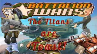 The Titans are TOAST! - Colonel Plays - Battalion Wars - Episode 6