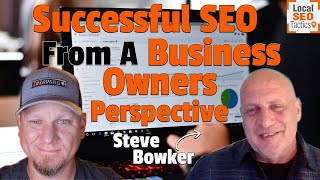 Successful SEO From A Business Owners Perspective - Steve Bowker Interview - 171