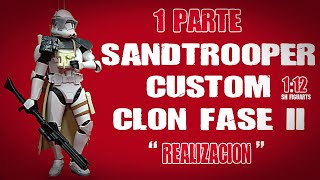 Sandtrooper Custom Clon Fase ll .  Primera Parte : Realizacion