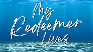 MY REDEEMER LIVES - Hillsong | Praise & Worship Song lyric video