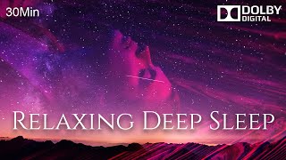 RELAXING DEEP SLEEP MUSIC I DOLBY DIGITAL I 30MIN I SLEEP FAST