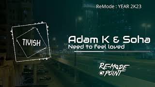 Adam K & Soha 💜 Need To Feel Loved ( Tivish Extended Mix 2k23 ) #electro