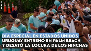 En un día especial para Estados Unidos, Uruguay entrenó en Palm Beach y desató la locura de hinchas