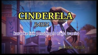 CINDERELA-RADJA-KARAOKE LIRIK PERSI KOPLO NADA WANITA @REYVANS MUSIC