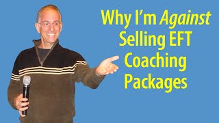 Why I'm AGAINST Selling EFT Coaching Packages & What I Recommend Instead