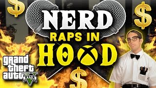 NERD RAPS IN THE HOOD ON GTA 5!