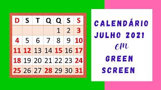 Calendário JULHO 2021 Green Screen - PARA EDITAR COMO QUISER