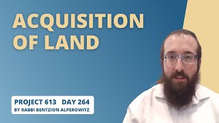 Project 613 - Lesson 264 | Acquisition of Land