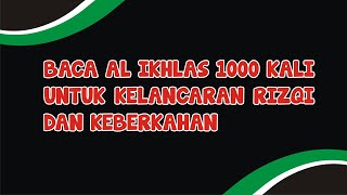 Baca Al Ikhlas 1000 Kali, Qul Hu 1000 Kali