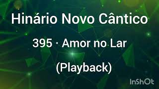 Hinário Novo Cântico: 395 Amor no Lar (Playback).