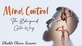 Mind Control : The Bhagvad Gita Way | HH Bhakti Charu Swami