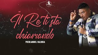 IL RE TI STA CHIAMANDO - PRESB. MIGUEL VALENCIA