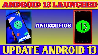 Android 13 Launched - All Features iPhone Killer? Android 13 New Update"Android 13 Explain 2023