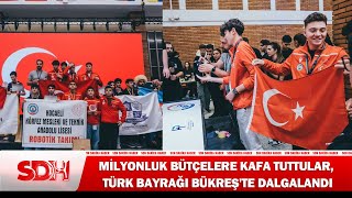 Milyonluk Bütçelere Kafa Tuttular! Türk Bayrağı Bükreş'te Dalgalandı...