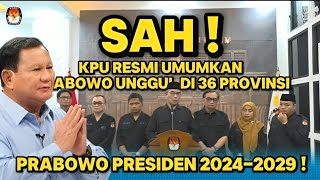 Prabowo Presiden SAH !? KPU RESMI UMUMKAN HASIL PILPRES 2024 PRABOWO UNGGUL DI 36 PROVINSI