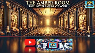 The Amber Room: History's Greatest Lost Treasure