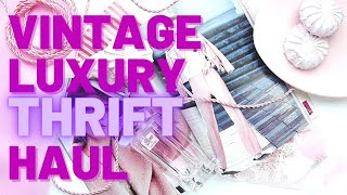 MY VINTAGE LUXURY THRIFT HAUL !!