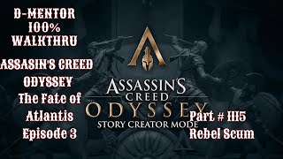 Assassin's Creed Odyssey 100% Walkthrough The Fate of Atlantis Episode 3 Rebel Scum