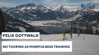 Skitouring as mindfulness training with Felix Gottwald