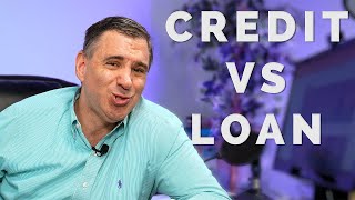 Do you know the difference between a  Credit vs Loan