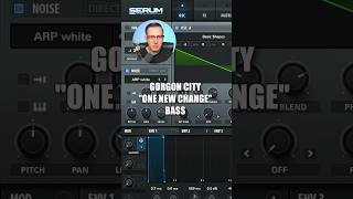 Gorgon City “One New Change” Bass in Serum