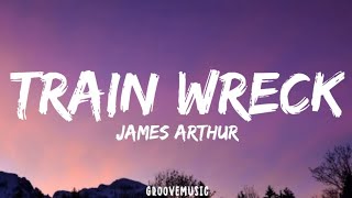 James Arthur - Train Wreck (Lyrics)