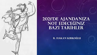 2021'de bu tarihleri ajandanıza not edin ! - R. Hakan Kırkoğlu