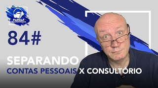 84# Separando contas pessoais x consultório | Podcast Consultório-Empresa