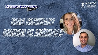 Bora cozinhar? Bombom de Amêndoas - Samara Plentz e Marcio Souza