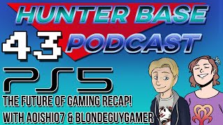 PS5: The Future of Gaming RECAP! with @Aoishi11 & @Blondeguygamer | #HunterBasePodcast Episode 43