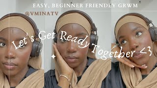 relaxed, beginner friendly talk-through GRWM- skincare + makeup